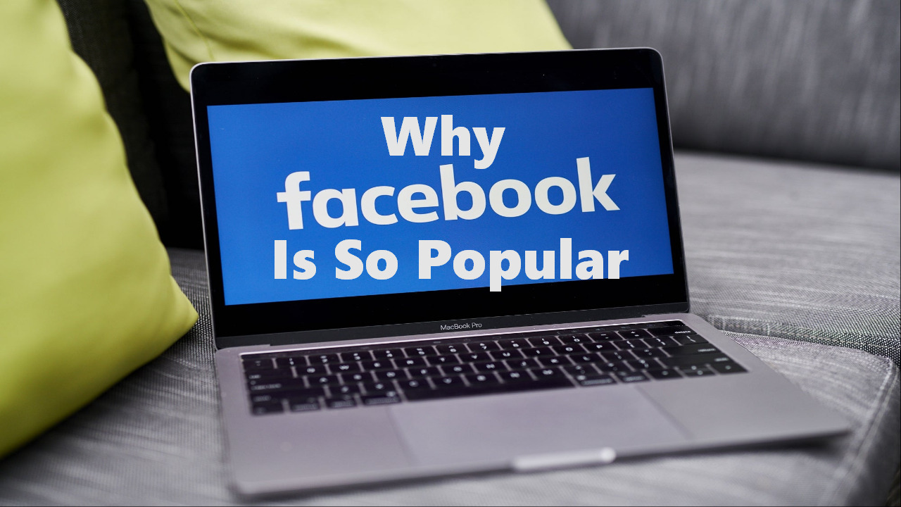 Why Facebook Is So Popular